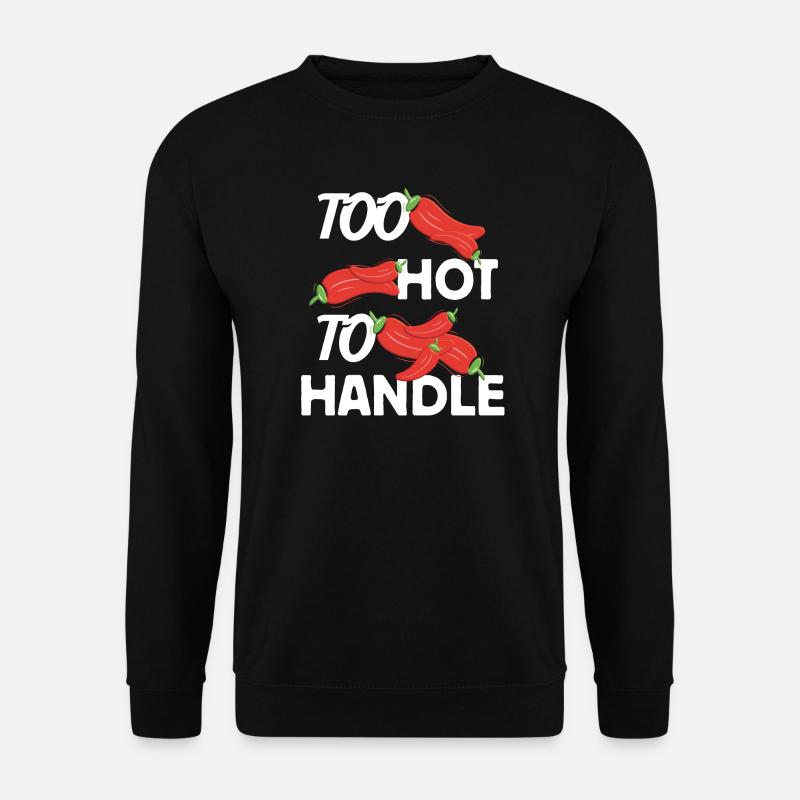 Too Hot to Handle feurige Design Idee - Unisex Pullover - Schwarz