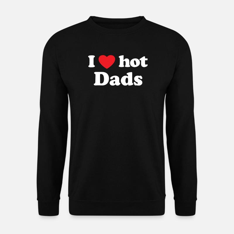 I love hot dads - Unisex Pullover - Schwarz