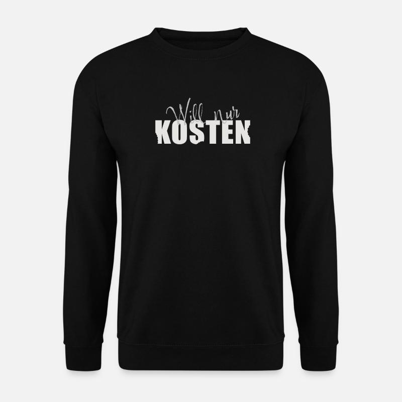 Will nur kosten! - Unisex Pullover - Schwarz
