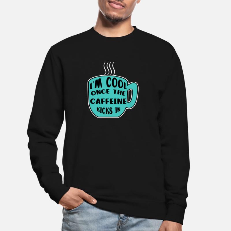 Caffeine Coffee Drinker Coffee Cup Coffee Statement Unisex Sweatshirt