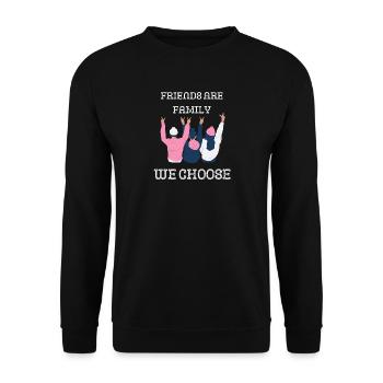 Freunde sind Familienmitglieder, die du dir aussuchst - Unisex Pullover - Schwarz - Vorne - Alina (178cm) & Michal (187cm)