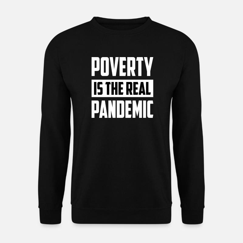 Poverty is the real pandemic - Unisex Sweatshirt - black