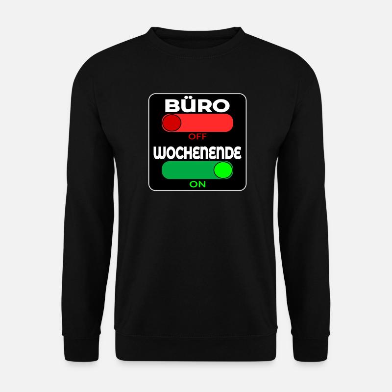 BÜRO OFF - WOCHENENDE ON - SPRÜCHE - Unisex Pullover - Schwarz