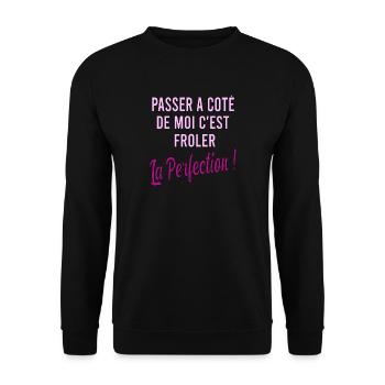 Passer à côté de moi c'est frôler la perfection - Sweat-shirt Unisexe - noir - Devant - Alina (178cm) & Michal (187cm)