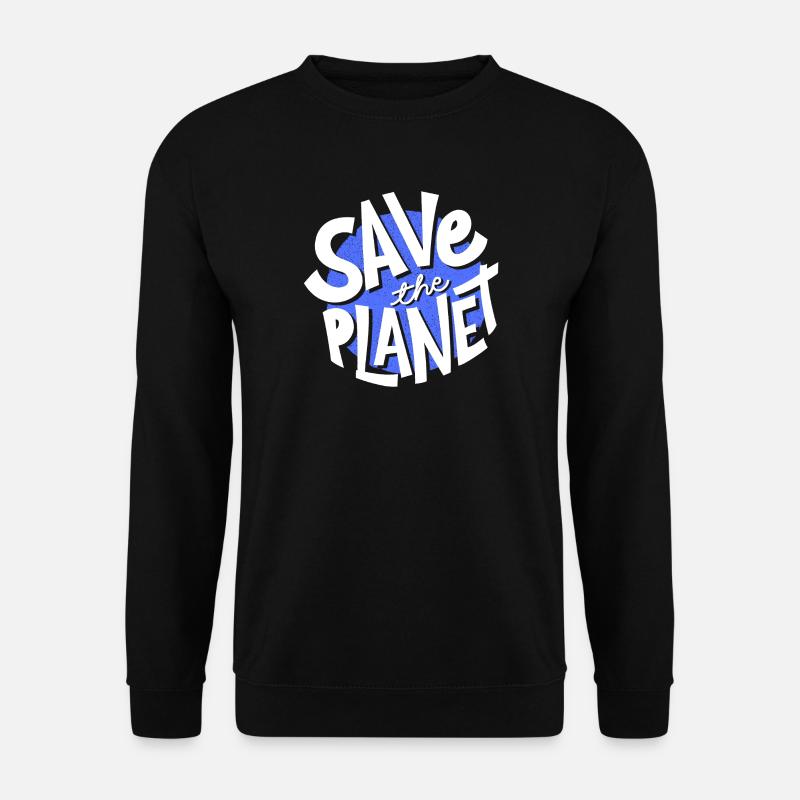 Save the planet, planet Earth, save the planet - Unisex Sweatshirt - black