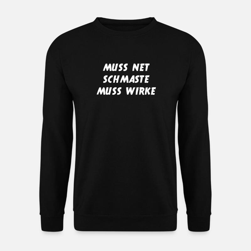 Muss Net Schmaste Muss Wirke - Bodybuilder - Unisex Pullover - Schwarz