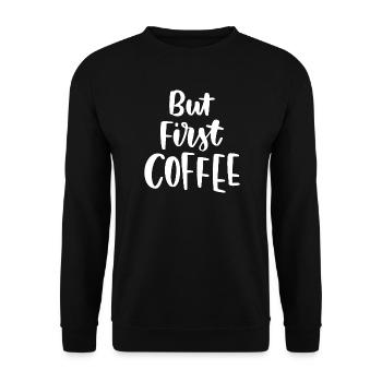 Aber erster Kaffee - Unisex Pullover - Schwarz - Vorne - Alina (178cm) & Michal (187cm)