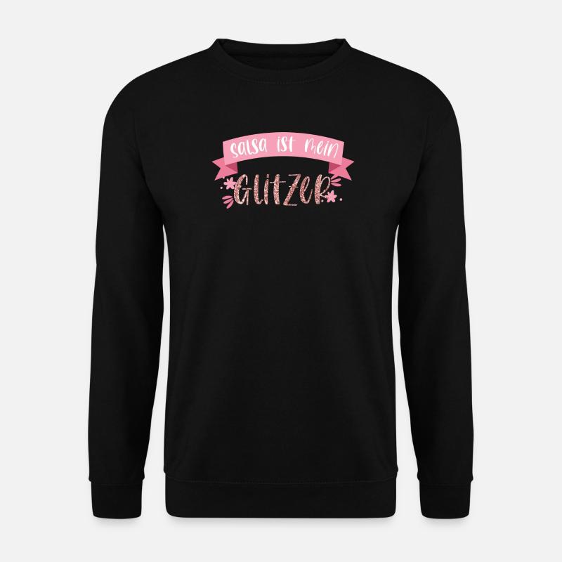 Salsa ist mein Glitzer! Tänzerin tanzen Geschenk - Unisex Pullover - Schwarz