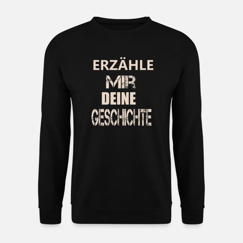 ERZÄHLE MIR DEINE GESCHICHTE - Unisex Pullover - Schwarz
