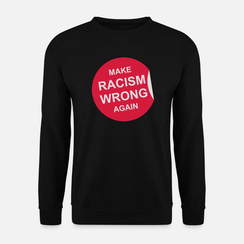 make racism wrong again - Unisex Sweatshirt - black