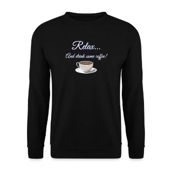 Relax... And drink some coffee! - Unisex Sweatshirt - black - Front - Alina (178cm) & Michal (187cm)