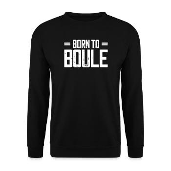 Born to Boule dicton pour Bouler et Pétanque - Sweat-shirt Unisexe - noir - Devant - Alina (178cm) & Michal (187cm)