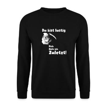 Du Bist Lustig. Dich hole ich zuletzt! - Unisex Pullover - Schwarz - Vorne - Alina (178cm) & Michal (187cm)