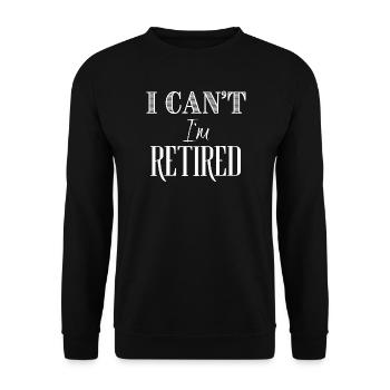 I Can't I'm Retired - Unisex Sweatshirt - black - Front - Alina (178cm) & Michal (187cm)