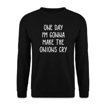 One Day I'm going to Make The Onions Cry - Unisex Sweatshirt - black - Front - Alina (178cm) & Michal (187cm)