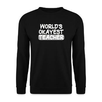 World's Okayest Teacher Statement - Unisex Sweatshirt - black - Front - Alina (178cm) & Michal (187cm)
