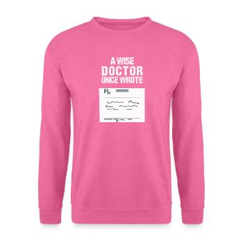 Humorous Medical Quote T-Shirt - Unisex Sweatshirt - pink - Front