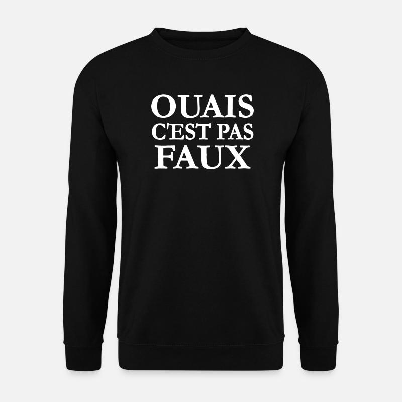 Ouais c'est pas faux - Sweat-shirt Unisexe - noir