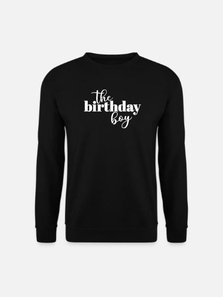 The Birthday Boy - Unisex Sweatshirt - black
