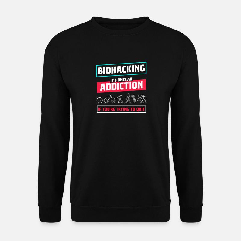 Biohacking it's only an Addiction - Unisex Sweatshirt - black
