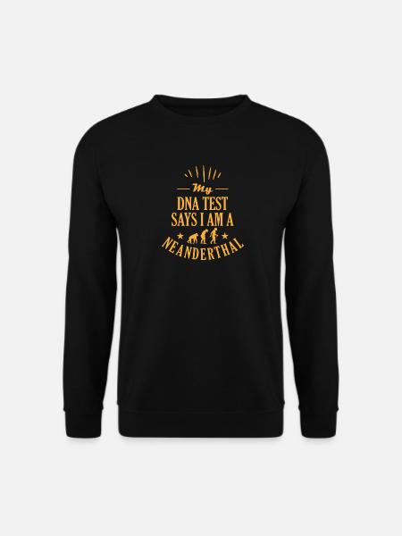 Mein DNA-Test sagt, ich bin ein Neandertaler - Unisex Pullover - Schwarz