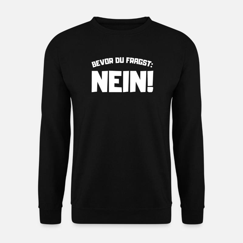 BEVOR DU FRAGST NEIN SPRUCH SPRÜCHE - Unisex Pullover - Schwarz
