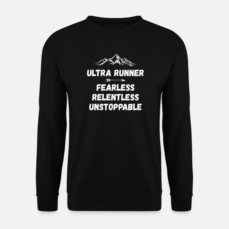 Ultra Runnner - Fearless. Relentless. Unstoppable. - Unisex Sweatshirt - black