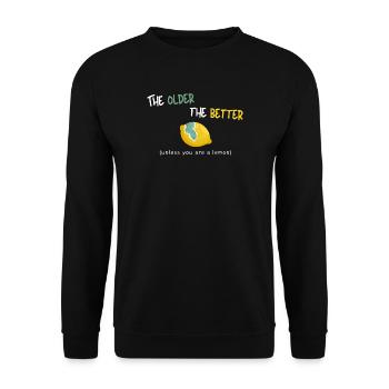 Je älter, desto besser (es sei denn, Sie sind eine Zitrone) - Unisex Pullover - Schwarz - Vorne - Alina (178cm) & Michal (187cm)