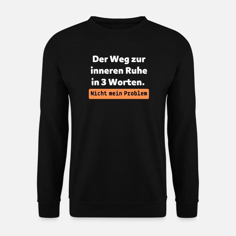 Nicht mein Problem - Unisex Pullover - Schwarz