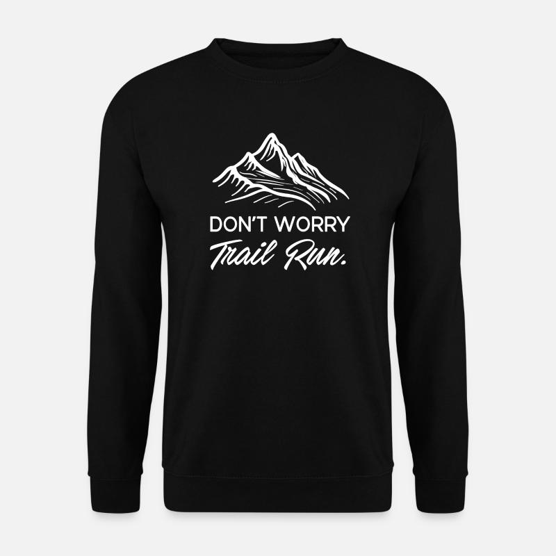 Mach dir keine Sorgen. Trailrun. - Unisex Pullover - Schwarz