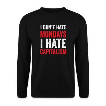 I Don't Hate Mondays. I Hate Capitalism - Unisex Sweatshirt - black - Front - Alina (178cm) & Michal (187cm)