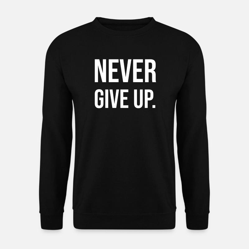 Geben Sie niemals auf - Unisex Pullover - Schwarz