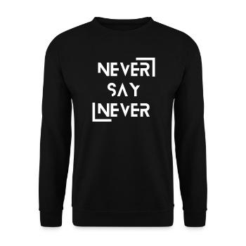 never say never - Unisex Pullover - Schwarz - Vorne - Alina (178cm) & Michal (187cm)