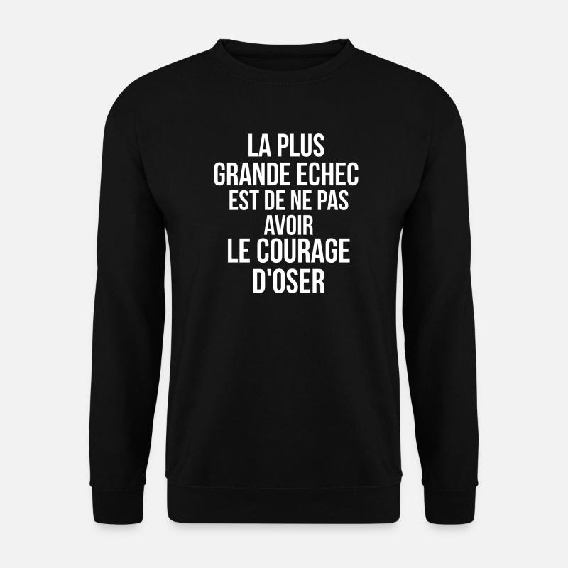 plus grande echec est de ne pas avoir le courage - Sweat-shirt Unisexe - noir