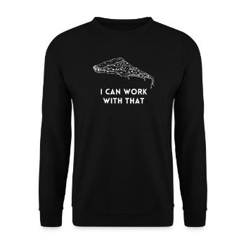 I Can Work With That Pizza Humor Shirt - Unisex Sweatshirt - black - Front - Alina (178cm) & Michal (187cm)