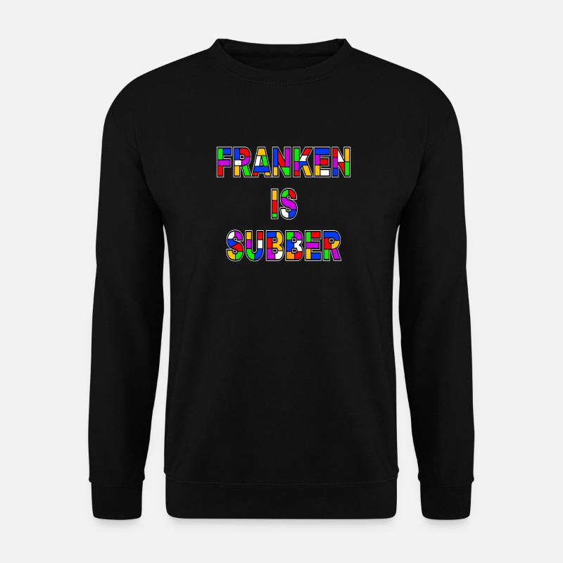 Franken is Subber - Franken ist Super - Dialekt - Unisex Pullover - Schwarz