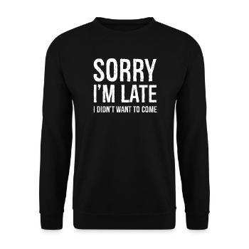 TUT MIR LEID, DASS ICH ZU SPÄT KOMME, ICH WOLLTE NICHT KOMMEN - Unisex Pullover - Schwarz - Vorne - Alina (178cm) & Michal (187cm)