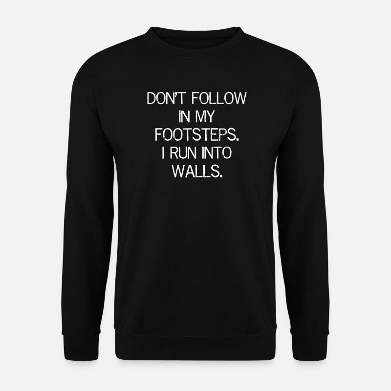 Don't Follow in My Footsteps - Unisex Sweatshirt - black