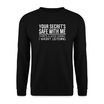 Your Secret Is Safe I wasn't Listening Sarcastic - Unisex Sweatshirt - black - Front - Alina (178cm) & Michal (187cm)
