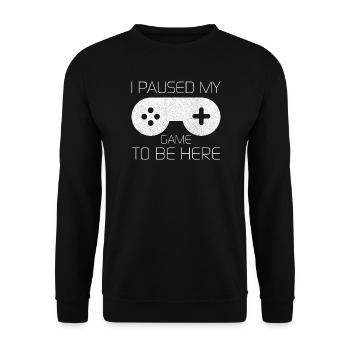 I Paused My Game To BE Here Funny Shirt - Unisex Sweatshirt - black - Front - Alina (178cm) & Michal (187cm)