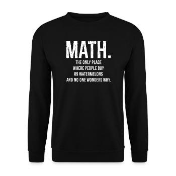 Mathe ist der einzige Ort, an dem Leute lustige T-Shirts kaufen - Unisex Pullover - Schwarz - Vorne - Alina (178cm) & Michal (187cm)
