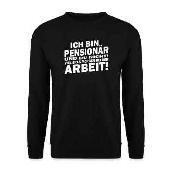 Ich bin in Pensionär... viel Spaß bei der Arbeit - Unisex Pullover - Schwarz - Vorne - Alina (178cm) & Michal (187cm)