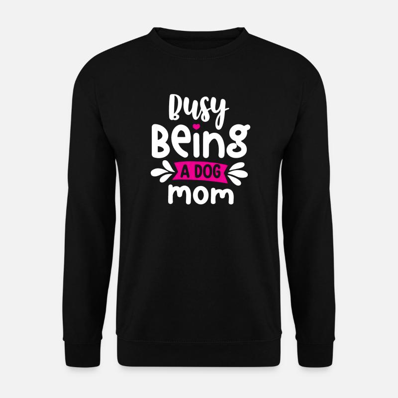 Busy Being a Dog Mom - Unisex Sweatshirt - black