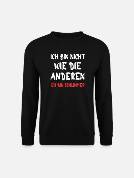 Ich bin nicht wie die anderen – Schlimmer - Unisex Pullover - Schwarz