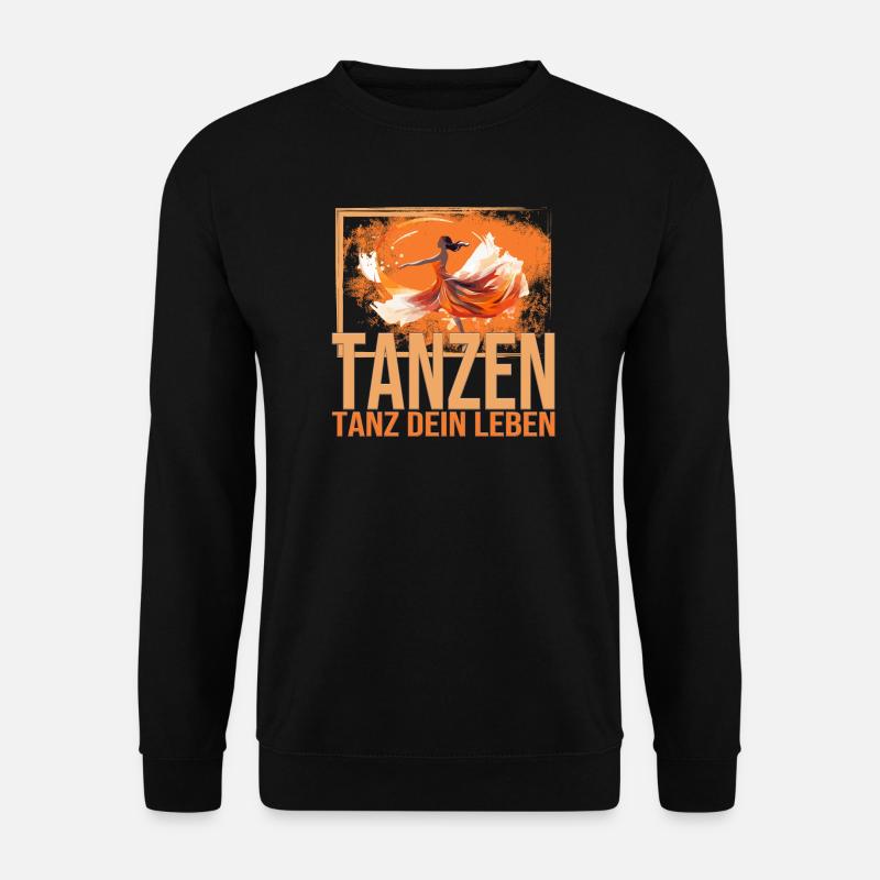 Tanz dein Leben - Unisex Pullover - Schwarz