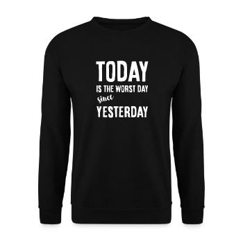 Today is the worst day - Unisex Pullover - Schwarz - Vorne - Alina (178cm) & Michal (187cm)