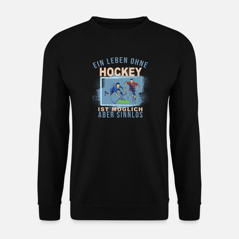 Ein Leben ohne Hockey ist möglich, aber Sinnlos - Unisex Pullover - Schwarz