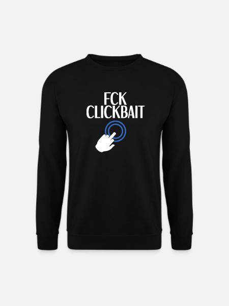 FCK Clickbait - Unisex Sweatshirt - black