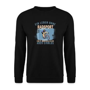 Ein Leben ohne Radsport ist möglich, aber Sinnlos - Unisex Pullover - Schwarz - Vorne - Alina (178cm) & Michal (187cm)