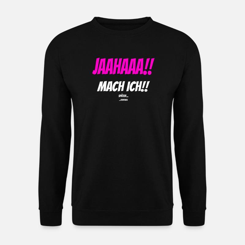 JAAHAAA!! SPÄTER EVENTUELL Sarkastisch Spruch - Unisex Pullover - Schwarz